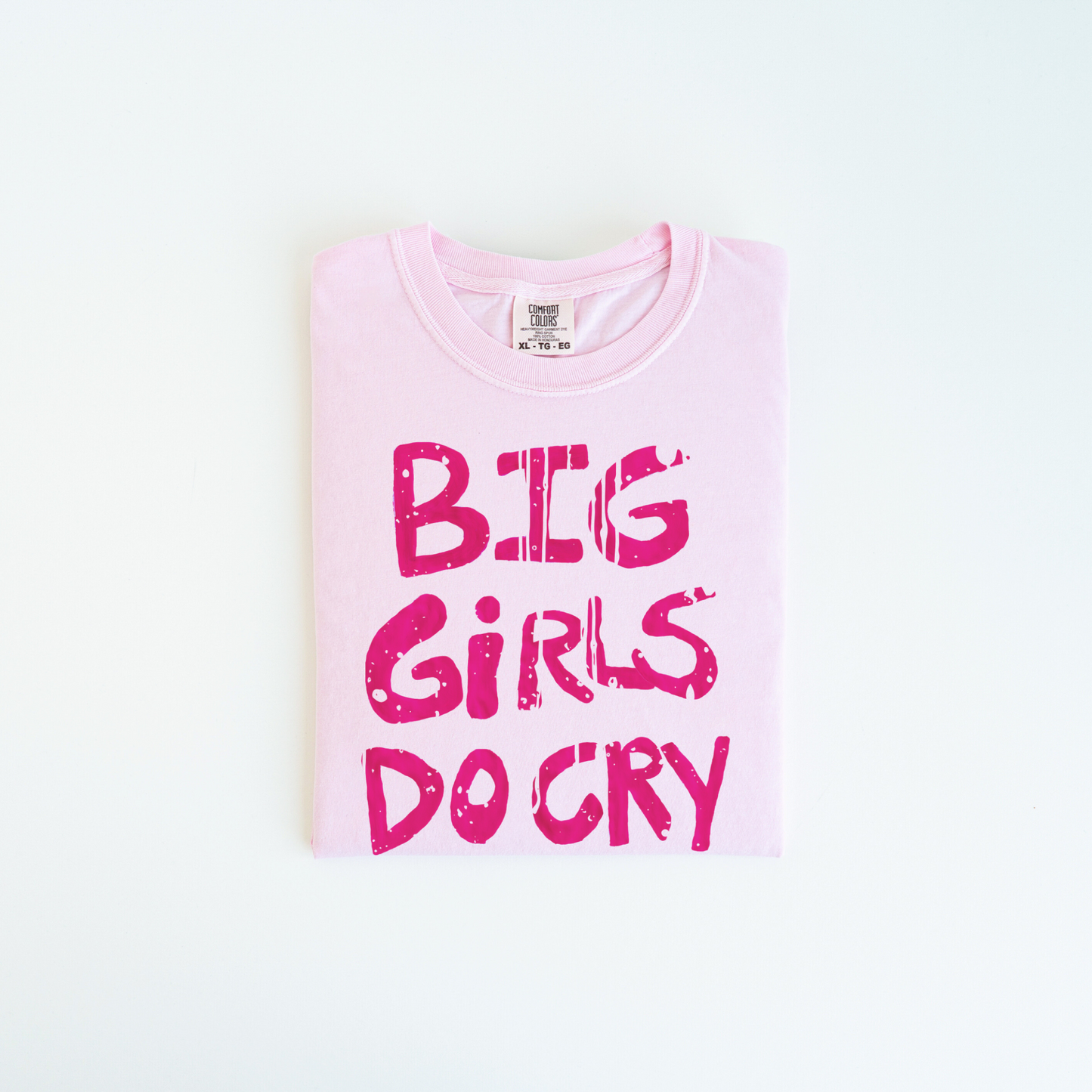 BIG GIRLS CRY Handwritten Funny Statement Tee
