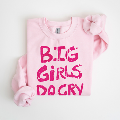 BIG GIRLS CRY Handwritten Mental Health Humor Sweatshirt
