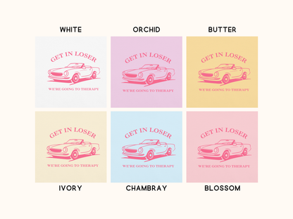 🚗 Get in Loser Mean Girls Therapy Tee