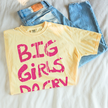 BIG GIRLS CRY Handwritten Funny Statement Tee