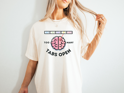 🧠 Comfort Colors® "Too Many Tabs Open" ADHD T-Shirt - Unisex Graphic Tee