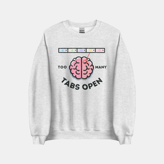 Gray sweatshirt with a brain graphic and text 'Too Many Tabs Open' on a white background