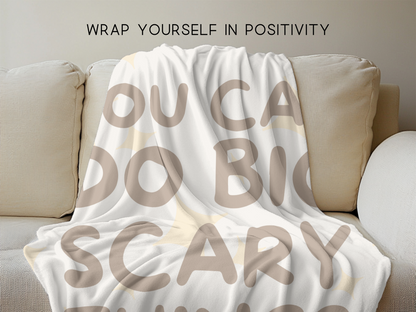 You Can Do Big Scary Things Soft Throw Blanket – Inspirational 60"x80" Blanket, Motivational Decor