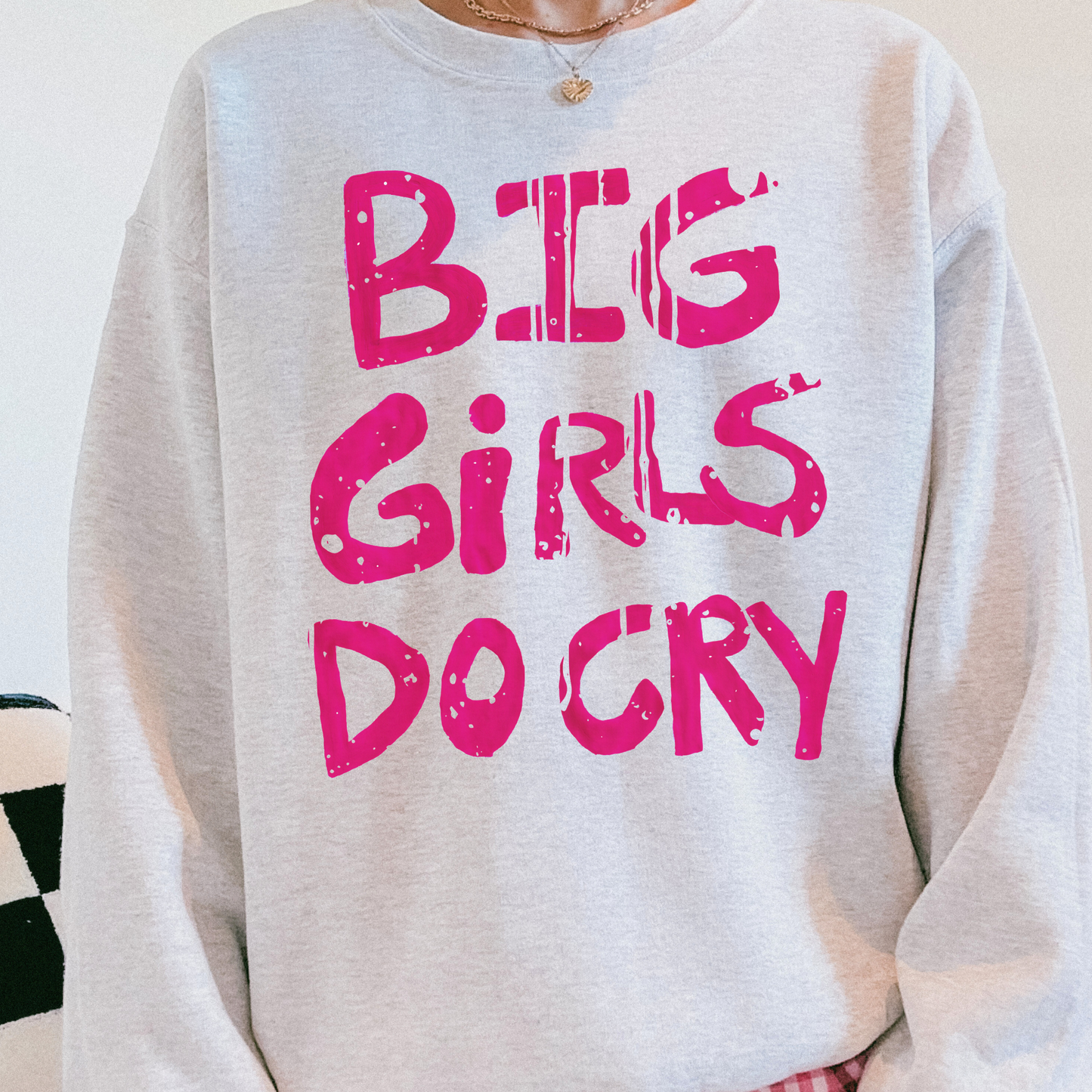 BIG GIRLS CRY Handwritten Mental Health Humor Sweatshirt