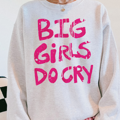 BIG GIRLS CRY Handwritten Mental Health Humor Sweatshirt