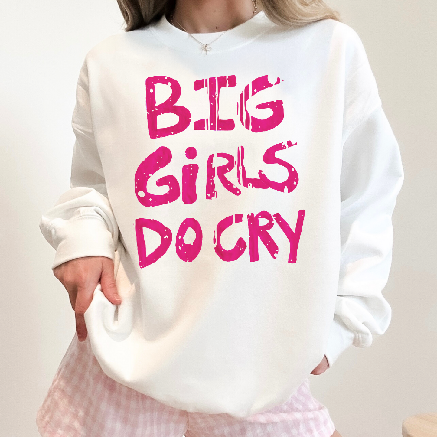 BIG GIRLS CRY Handwritten Mental Health Humor Sweatshirt