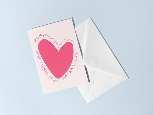 💖 Mother’s Day Card, Your Unconditional Love Formed Me, Card from Child to Mom, Happy Mother's Day from Son or Daughter, Mom Gift