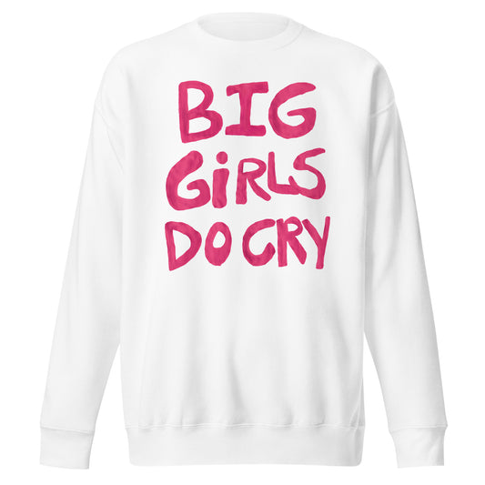 Big Girls Do Cry Sweatshirt